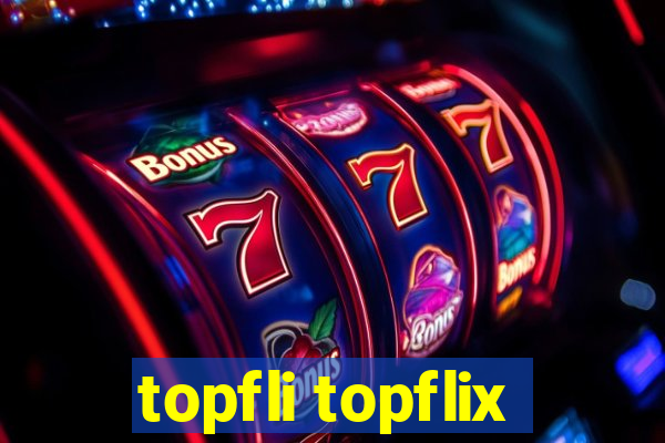 topfli topflix